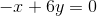 -x+6y=0