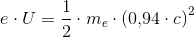 e\cdot U=\frac{1}{2}\cdot m_e\cdot \left ( 0{,}94\cdot c \right )^2