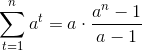\sum_{t=1}^{n}a^{t}=a\cdot \frac{a^{n}-1}{a-1}