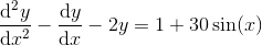\frac{\mathrm{d} ^2y}{\mathrm{d} x^2}-\frac{\mathrm{d} y}{\mathrm{d} x}-2y=1+30\sin(x)