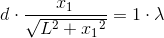 d\cdot \frac{x_1}{\sqrt{L^2+{x_{1}}^{2}}}=1\cdot \lambda