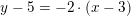 \small \small y-5=-2\cdot (x-3)
