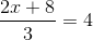\frac{2x+8}{3}=4
