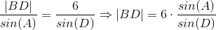 \frac{|BD|}{sin(A)}=\frac{6}{sin(D)}\Rightarrow |BD|=6\cdot \frac{sin(A)}{sin(D)}