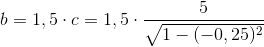 b=1,5\cdot c=1,5\cdot\frac{5}{\sqrt{1-(-0,25)^2}}