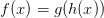 f(x)=g(h(x))