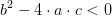 b^2-4\cdot a\cdot c<0