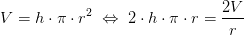 V=h\cdot \pi \cdot r^2\; \Leftrightarrow \; 2\cdot h\cdot \pi \cdot r=\frac{2V}{r}