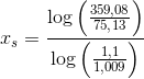 x_s=\frac{\log\left (\frac{359{,08}}{75{,}13} \right )}{\log\left (\frac{1{,}1}{1{,}009 }\right )}