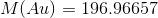 M(Au)= 196.96657