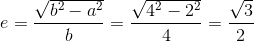 e=\frac{\sqrt{b^2-a^2}}{b}=\frac{\sqrt{4^2-2^2}}{4}=\frac{\sqrt{3}}{2}