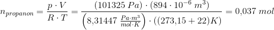 n_{propanon}=\frac{p\cdot V}{R\cdot T}=\frac{(101325\; Pa)\cdot (894\cdot 10^{-6}\; m^3)}{\left ( 8{,}31447\; \tfrac{Pa\cdot m^3}{mol\cdot K} \right )\cdot ((273{,}15+22)K)}=0{,}037\; mol