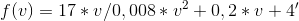 f(v)=17*v/ 0,008 * v^2+0,2*v+4'