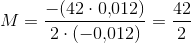 M=\frac{-(42\cdot 0{,}012)}{2\cdot (-0{,}012)}=\frac{42}{2}