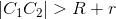 \left | C_1C_2 \right |> R+r