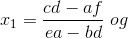 x_{1}=\frac{cd-af}{ea-bd}\; og