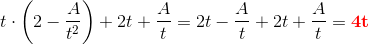 t\cdot \left ( 2-\frac{A}{t^2} \right )+2t+\frac{A}{t}=2t-\frac{A}{t}+2t+\frac{A}{t}=\mathbf{\color{Red} 4t}