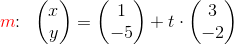 {\color{Red} m}\! \! :\; \; \begin{pmatrix} x\\y \end{pmatrix}=\begin{pmatrix} 1\\-5 \end{pmatrix}+t\cdot \begin{pmatrix} 3\\-2 \end{pmatrix}