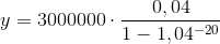 y=3000000\cdot \frac{0,04}{1-1,04^{-20}}