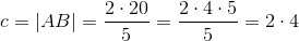c=\left | AB \right |=\frac{2\cdot 20}{5}=\frac{2\cdot 4\cdot 5}{5}=2\cdot 4
