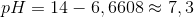 pH=14-6,6608\approx 7,3