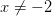x\neq -2