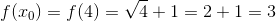 f(x_0)=f(4)=\sqrt{4}+1=2+1=3