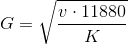 G=\sqrt{\frac{v\cdot 11880}{K}}