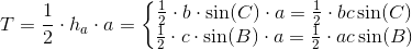 T=\frac{1}{2}\cdot h_a\cdot a=\left\{\begin{matrix} \frac{1}{2}\cdot b\cdot \sin(C)\cdot a=\frac{1}{2}\cdot bc\sin(C)\\ \frac{1}{2}\cdot c\cdot \sin(B)\cdot a=\frac{1}{2}\cdot ac\sin(B) \end{matrix}\right.