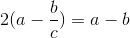 2(a-\frac{b}{c})=a-b
