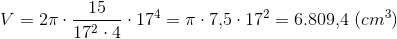 V=2\pi \cdot \frac{15}{17^2\cdot 4}\cdot17^4=\pi \cdot 7{,}5\cdot 17^2=6.809{,}4\; (cm^3)