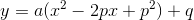 y=a(x^2-2px+p^2)+q