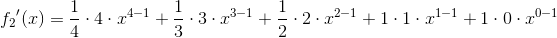 {f_2}{}'(x)=\frac{1}{4}\cdot 4\cdot x^{4-1}+\frac{1}{3}\cdot3\cdot x^{3-1}+\frac{1}{2}\cdot2\cdot x^{2-1}+1\cdot 1\cdot x^{1-1}+1\cdot 0\cdot x^{0-1}