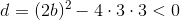 d=(2b)^2-4\cdot 3\cdot 3< 0
