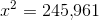 x^2=245{,}961