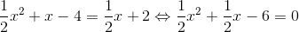 \frac{1}{2}x^2+x-4=\frac{1}{2}x+2 \Leftrightarrow \frac{1}{2}x^2+\frac{1}{2}x-6=0