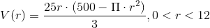 V(r)=\frac{25r\cdot (500-\Pi \cdot r^2)}{3},0<r<12