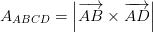 A_{ABCD}=\left |\overrightarrow{AB}\times\overrightarrow{AD} \right |