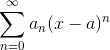 \sum_{n=0}^\infty a_n(x-a)^n