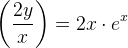\left( \frac{2y}{x}\right )=2x\cdot e^x