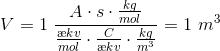 V =1 \ \frac{A\cdot s\cdot \frac{kg}{mol}}{\frac{\ae kv}{mol}\cdot \frac{C}{\ae kv}\cdot \frac{kg}{m^3}}=1\ m^3