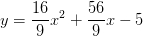 y=\frac{16}{9}x^2+\frac{56}{9}x-5