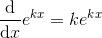 \dfrac{\mathrm{d}}{\mathrm{d}x}e^{kx}=ke^{kx}