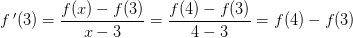 f{\, }'(3)=\frac{f(x)-f(3)}{x-3}=\frac{f(4)-f(3)}{4-3}=f(4)-f(3)