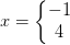 x=\left\{\begin{matrix} -1\\4 \end{matrix}\right.