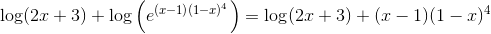 \log(2x+3) + \log\left( e^{(x-1)(1-x)^4} \right ) = \log(2x+3) + (x-1)(1-x)^4