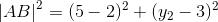 \left | AB \right |^2=(5-2)^2+(y_2-3)^2