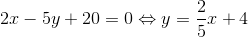 2x-5y+20=0\Leftrightarrow y=\frac{2}{5}x+4