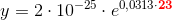 y=2\cdot 10^{-25}\cdot e^{0{,}0313\cdot \mathbf{\color{Red} 23}}