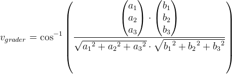 v_{grader}=\cos^{-1}\left ( \frac{\begin{pmatrix} a_1\\a_2 \\ a_3 \end{pmatrix}\cdot\begin{pmatrix} b_1\\b_2 \\ b_3 \end{pmatrix} }{\sqrt{{a_1}^2+{a_2}^2+ {a_3}^2}\cdot \sqrt{{b_1}^2+{b_2}^2+{b_3}^2} } \right )